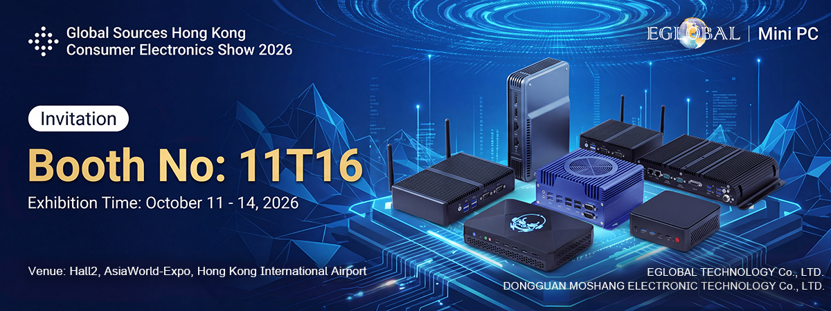 EGLOBAL Mini PC Factory invites you to Global Sources Hong Kong 2026 | Booth 11T16(图1) EGLOBAL Mini PC Factory invites you to Global Sources Hong Kong 2026 | Booth 11T16(图1)